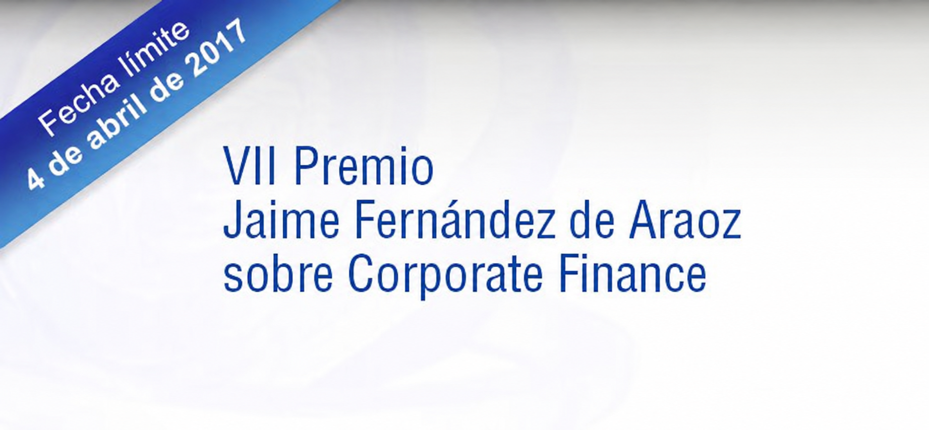 VII Premio Jaime Fernández de Araoz sobre Corporate Finance. Fecha límite: 4 de abril de 2017.